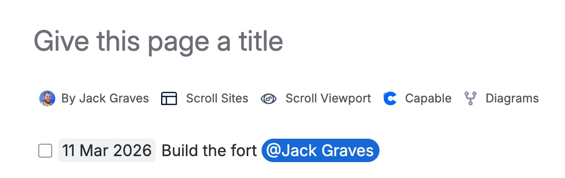 A Confluence page showing an unchecked action item that reads 11 Mar 2026, Build the fort, followed by a mention of a named user.