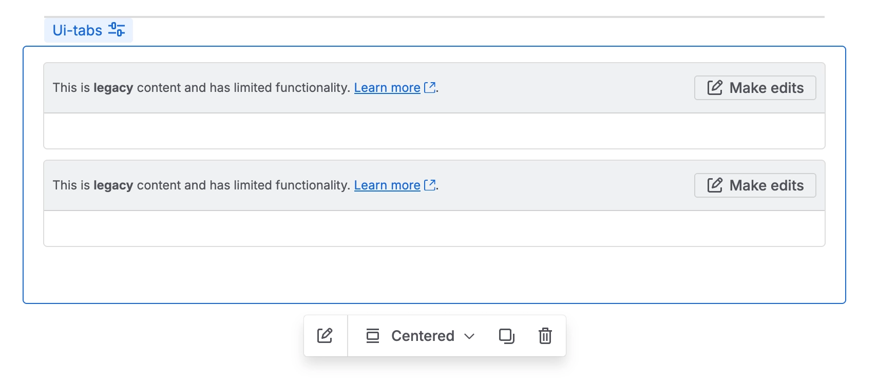 A Confluence editor showing a macro labelled Ui-tabs containing two grey bars that each read 'This is legacy content and has limited functionality', with a Make edits button on the right of each.